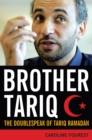 Brother Tariq : The Doublespeak of Tariq Ramadan - eBook