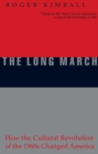 The Long March : How the Cultural Revolution of the 1960s Changed America - eBook