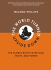 The World Turned Upside Down : The Global Battle over God, Truth, and Power - eBook