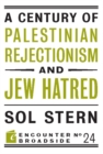 A Century of Palestinian Rejectionism and Jew Hatred - eBook