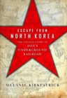 Escape from North Korea : The Untold Story of Asia's Underground Railroad - eBook