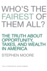 Who's the Fairest of Them All? : The Truth about Opportunity, Taxes, and Wealth in America - eBook