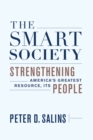 The Smart Society : Strengthening Americas Greatest Resource, Its People - Book