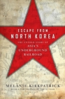 Escape from North Korea : The Untold Story of Asia's Underground Railroad - Book