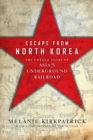 Escape from North Korea : The Untold Story of Asia's Underground Railroad - eBook