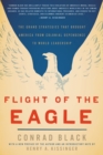 Flight of the Eagle : The Grand Strategies That Brought America from Colonial Dependence to World Leadership - Book