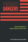 Present Dangers : Crisis and Opportunity in America's Foreign and Defense Policy - eBook