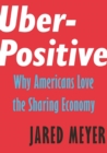 Uber-Positive : Why Americans Love the Sharing Economy - Book