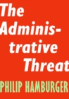 The Administrative Threat - eBook