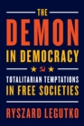 The Demon in Democracy : Totalitarian Temptations in Free Societies - eBook