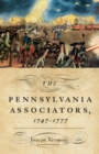 The Pennsylvania Associators, 1747-1777 - eBook