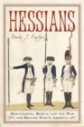 Hessians : Officer, Baroness, Chaplain-Three German Experiences in the American Revolution - eBook