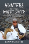 Hunters of the White Sheep : A collection of Dall Sheep Hunts, and an assortment of Dall Sheep Hunters - eBook