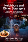Neighbors and Other Strangers : The Threat of the Criminal Alliance-Crime, Corruption, Assassination - eBook