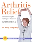 Arthritis Relief : Chinese Qigong for Healing and Prevention - Book