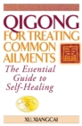 Qigong for Treating Common Ailments : The Essential Guide to Self Healing - Book