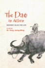The Dao in Action : Inspired Tales for Life - Book