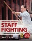 The Art and Science of Staff Fighting : A Complete Instructional Guide - Book