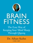 Brain Fitness : The Easy Way of Keeping Your Mind Sharp Through Qigong - Book