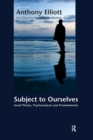 Subject to Ourselves : An Introduction to Freud, Psychoanalysis, and Social Theory - Book