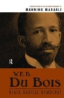 W. E. B. Du Bois : Black Radical Democrat - Book