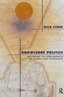Knowledge Politics : Governing the Consequences of Science and Technology - Book