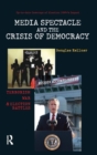 Media Spectacle and the Crisis of Democracy : Terrorism, War, and Election Battles - Book