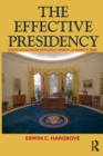 Effective Presidency : Lessons on Leadership from John F. Kennedy to George W. Bush - Book