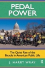 Pedal Power : The Quiet Rise of the Bicycle in American Public Life - Book