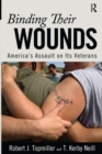 Binding Their Wounds : America's Assault on Its Veterans - Book