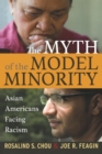 Myth of the Model Minority : Asian Americans Facing Racism - Book