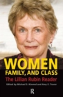 Women, Family, and Class : The Lillian Rubin Reader - Book