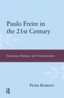 Paulo Freire in the 21st Century : Education, Dialogue and Transformation - Book