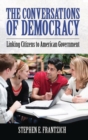 Conversations of Democracy : Linking Citizens to American Government - Book