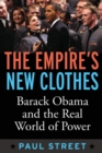 Empire's New Clothes : Barack Obama in the Real World of Power - Book