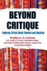 Beyond Critique : Exploring Critical Social Theories and Education - Book