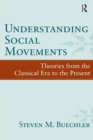 Understanding Social Movements : Theories from the Classical Era to the Present - Book