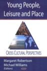 Young People, Leisure & Places : Cross Cultural Perspectives - Book