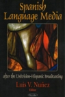 Spanish Language Media after the Univision-Hispanic Broadcasting - Book