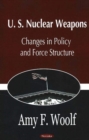 U.S. Nuclear Weapons : Changes in Policy & Force Structure - Book