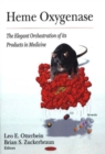 Heme Oxygenase : The Elegant Orchestration of its Products in Medicine - Book