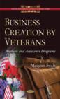 Business Creation by Veterans : Analysis & Assistance Programs - Book