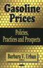 Gasoline Prices : Policies, Practices & Prospects - Book
