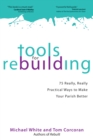 Tools for Rebuilding : 75 Really, Really Practical Ways to Make Your Parish Better - eBook