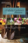 A Catholic Gardener's Spiritual Almanac : Cultivating Your Faith Throughout the Year - eBook