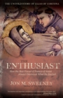 The Enthusiast : How the Best Friend of Francis of Assisi Almost Destroyed What He Started - eBook