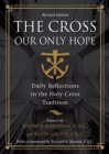 The Cross, Our Only Hope : Daily Reflections in the Holy Cross Tradition - eBook