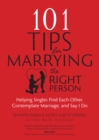 101 Tips for Marrying the Right Person : Helping Singles Find Each Other, Contemplate Marriage, and Say I Do - eBook