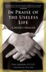 In Praise of the Useless Life : A Monk's Memoir - eBook