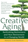Creative Aging : Rethinking Retirement and Non-Retirement in A Changing World - eBook